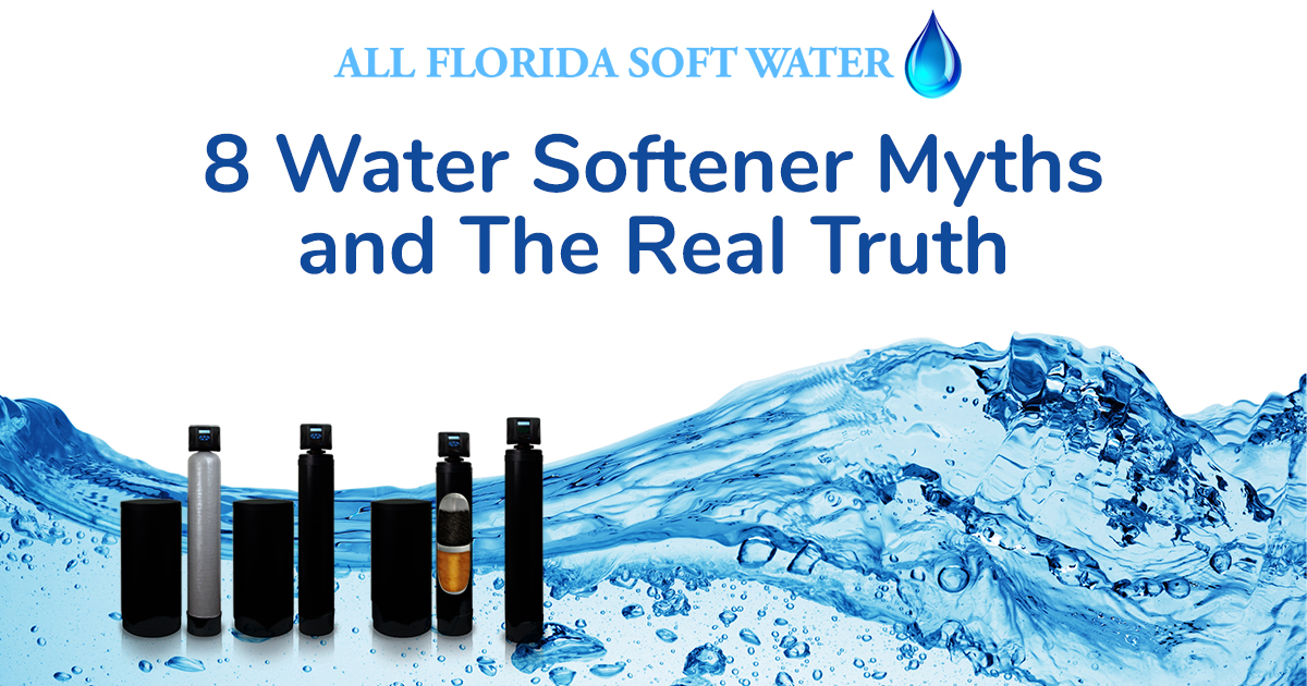 8 Water Softener Myths and The Real Truth - All Florida Soft Water