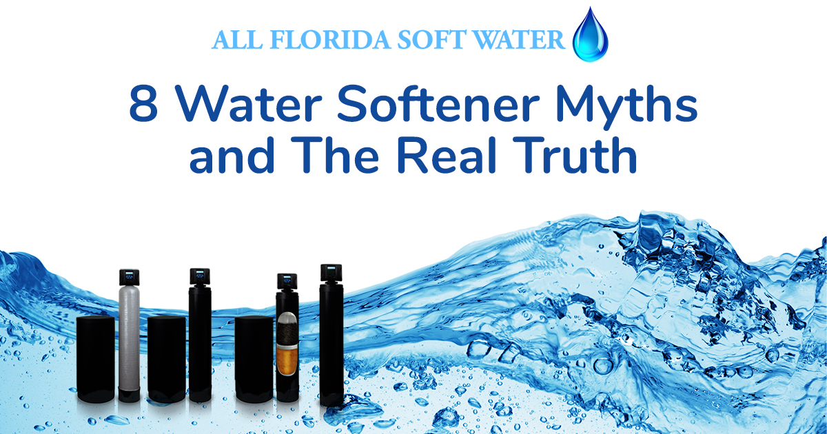 8 Water Softener Myths and The Real Truth - All Florida Soft Water 8 Water Softener Myths and The Real Truth - All Florida Soft Water