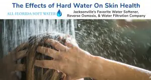 The Effects of Hard Water on Your Skin