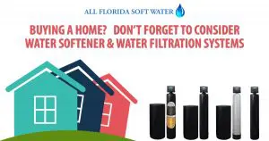 Water Softener & Water Filtration Considerations When Buying a Home